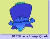 Derek as a Strange Quark